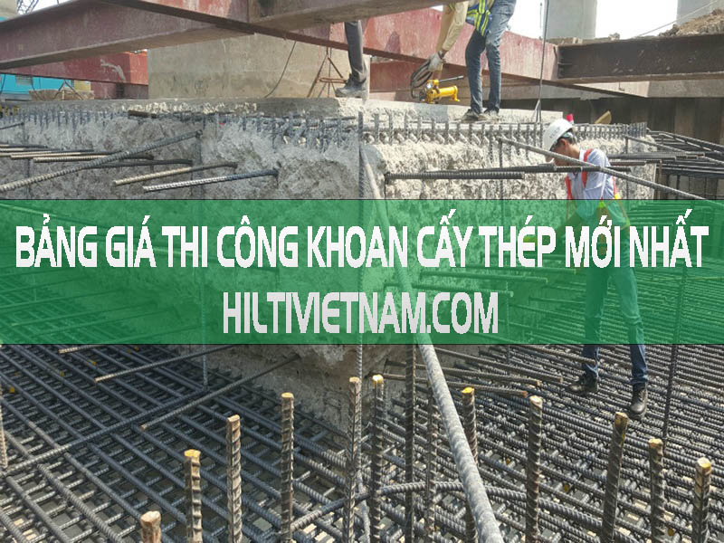 Bảng giá thi công khoan cấy thép mới nhất